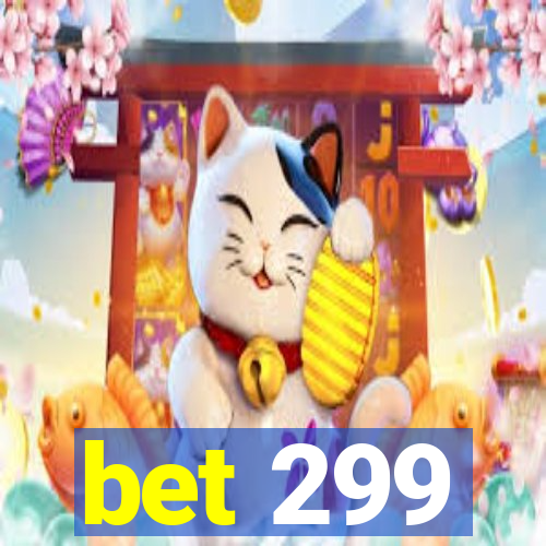 bet 299